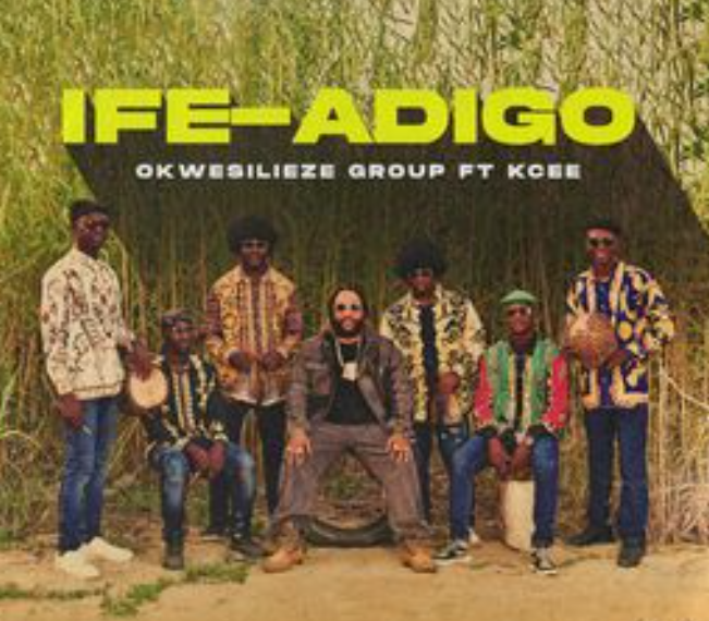 Okwesilieze Group – Ife Adigo ft. Kcee
