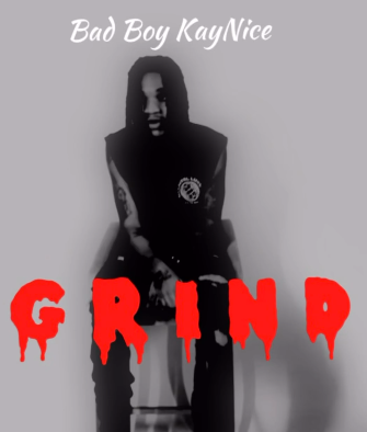 Bad Boy KayNice - Grind