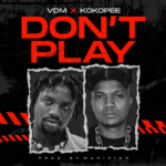 Koko Pee - Don't Play Ft VDM (Very Dark Man)